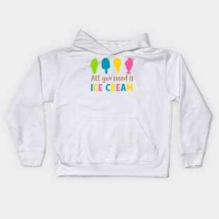 All You Need Is Ice Cream, Ice Cream Cone, Sundae Kids Hoodie